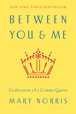 Between YouÂ and Me Confessions of a Comma Queen  9780393240184 Front Cover