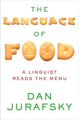 Language of Food A Linguist Reads the Menu  9780393240832 Front Cover