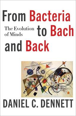 From Bacteria to Bach and Back The Evolution of Minds  9780393242072 Front Cover