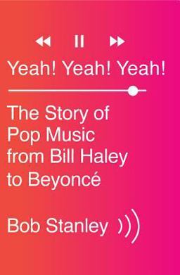 Yeah! Yeah! Yeah! The Story of Modern Pop Music from Bill Haley to Beyoncï¿½  9780393242690 Front Cover