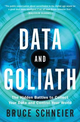 Data and Goliath The Hidden Battles to Collect Your Data and Control Your World  9780393244816 Front Cover