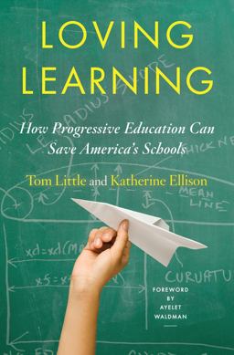 Loving Learning How Progressive Education Can Save America's Schools  9780393246162 Front Cover