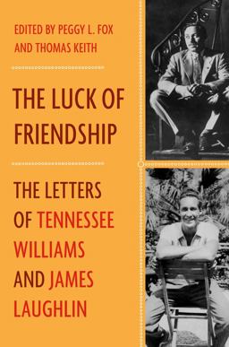 Luck of Friendship The Letters of Tennessee Williams and James Laughlin  9780393246209 Front Cover