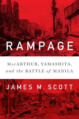 Rampage MacArthur, Yamashita, and the Battle of Manila  9780393246940 Front Cover