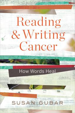 Reading and Writing Cancer: How Words Heal  9780393246988 Front Cover
