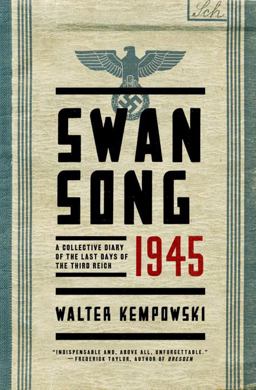 Swansong 1945 A Collective Diary of the Last Days of the Third Reich  9780393248159 Front Cover