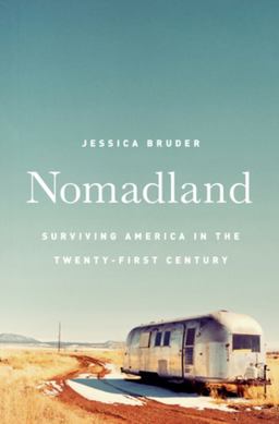 Nomadland Surviving America in the Twenty-First Century  9780393249316 Front Cover