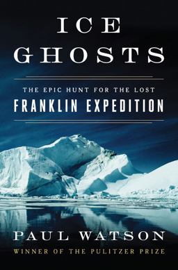 Ice Ghosts The Epic Hunt for the Lost Franklin Expedition  9780393249385 Front Cover