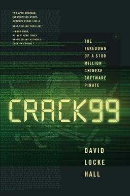 Crack99 The Takedown of a $100 Million Chinese Software Pirate  9780393249545 Front Cover