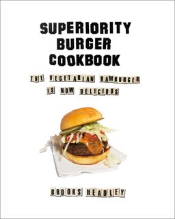 Superiority Burger Cookbook The Vegetarian Hamburger Is Now Delicious  9780393253986 Front Cover
