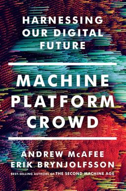 Machine, Platform, Crowd Harnessing the Digital Revolution  9780393254297 Front Cover
