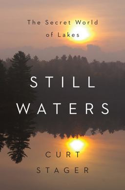 Still Waters The Secret World of Lakes  9780393292169 Front Cover
