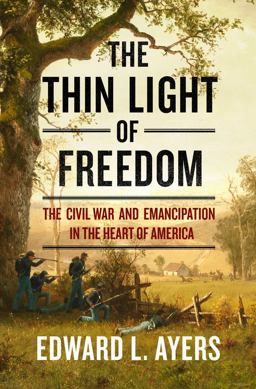 Thin Light of Freedom Civil War and Emancipation in the Heart of America  9780393292633 Front Cover