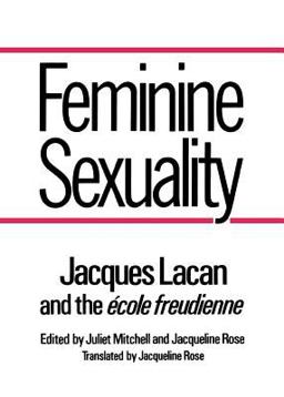 Feminine Sexuality Jacques Lacan and the ï¿½cole Freudienne  9780393302110 Front Cover