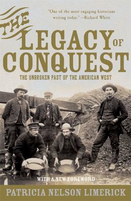 Legacy of Conquest The Unbroken Past of the American West  9780393304978 Front Cover