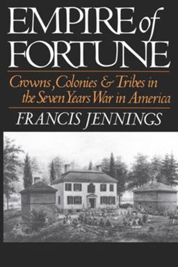 Empire of Fortune Crowns, Colonies, and Tribes in the Seven Years War in America  9780393306408 Front Cover