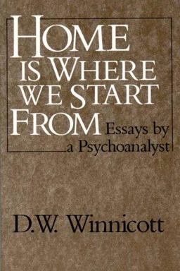 Home Is Where We Start From Essays from a Psychoanalyst  9780393306675 Front Cover