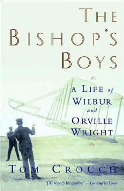Bishop's Boys A Life of Wilbur and Orville Wright  9780393306958 Front Cover