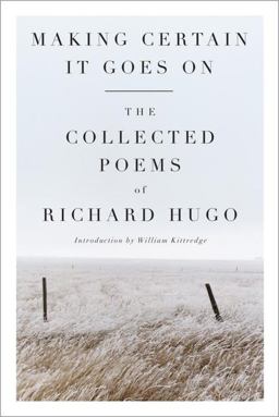 Making Certain It Goes On The Collected Poems of Richard Hugo  9780393307849 Front Cover