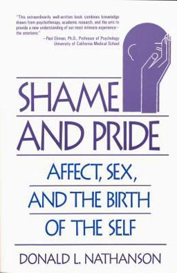 Shame and Pride Affect, Sex, and the Birth of the Self  9780393311099 Front Cover