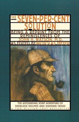 Seven-Percent Solution Being a Reprint from the Reminiscences of John H. Watson, M. D.  9780393311198 Front Cover