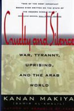 Cruelty and Silence War, Tyranny, Uprising and the Arab World  9780393311419 Front Cover