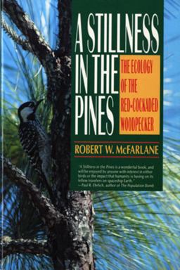 Stillness in the Pines The Ecology of the Red Cockaded Woodpecker  9780393311679 Front Cover