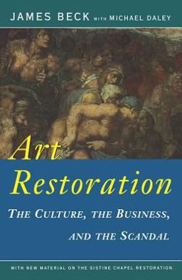 Art Restoration The Culture, the Business, and the Scandal  9780393312973 Front Cover