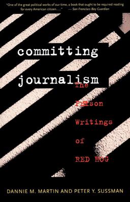 Committing Journalism The Prison Writings of Red Hog  9780393313222 Front Cover