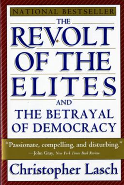 Revolt of the Elites And the Betrayal of Democracy  9780393313710 Front Cover