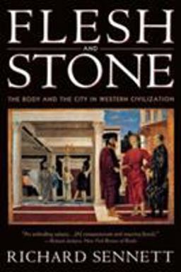 Flesh and Stone The Body and the City in Western Civilization  9780393313918 Front Cover