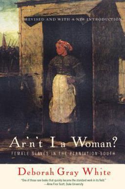 Ar'n't I a Woman? Female Slaves in the Plantation South 2nd 9780393314816 Front Cover