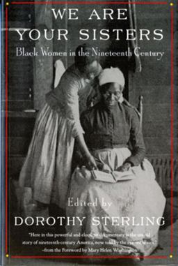 We Are Your Sisters Black Women in the Nineteenth Century  9780393316292 Front Cover