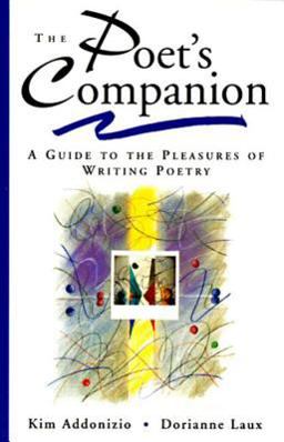 Poet's Companion A Guide to the Pleasures of Writing Poetry  9780393316544 Front Cover
