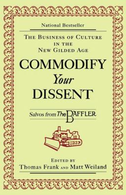 Commodify Your Dissent Salvos from the Baffler  9780393316735 Front Cover