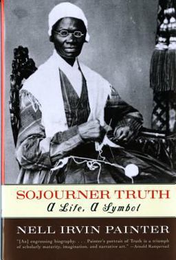 Sojourner Truth A Life, a Symbol  9780393317084 Front Cover