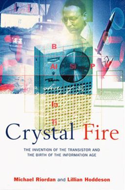 Crystal Fire The Invention of the Transistor and the Birth of the Information Age  9780393318517 Front Cover