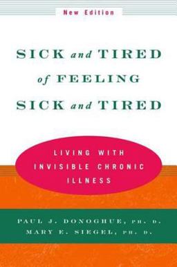 Sick and Tired of Feeling Sick and Tired Living with Invisible Chronic Illness 2nd 9780393320657 Front Cover