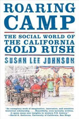 Roaring Camp The Social World of the California Gold Rush  9780393320992 Front Cover