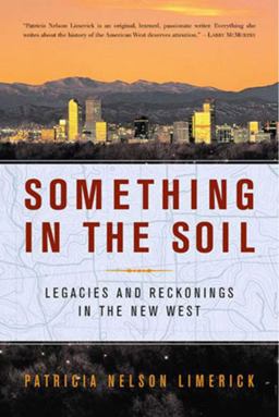Something in the Soil Field-Testing the New Western History  9780393321029 Front Cover