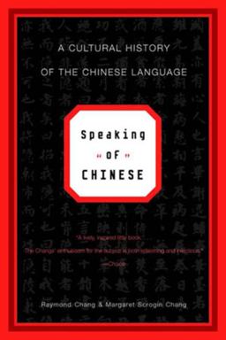 Speaking of Chinese A Cultural History of the Chinese Language  9780393321876 Front Cover