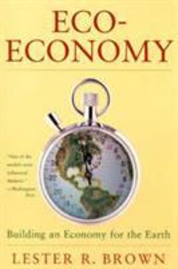 Eco-Economy Building an Economy for the Earth  9780393321937 Front Cover