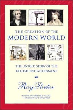 Creation of the Modern World The Untold Story of the British Enlightenment  9780393322682 Front Cover