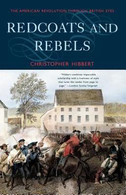 Redcoats and Rebels The American Revolution Through British Eyes  9780393322934 Front Cover