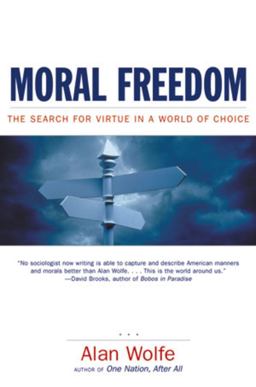 Moral Freedom The Search for Virtue in a World of Choice  9780393323023 Front Cover
