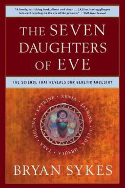 Seven Daughters of Eve The Science That Reveals Our Genetic Ancestry  9780393323146 Front Cover