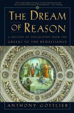 Dream of Reason A History of Philosophy from the Greeks to the Renaissance  9780393323658 Front Cover