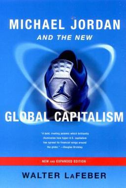 Michael Jordan and the New Global Capitalism  9780393323696 Front Cover
