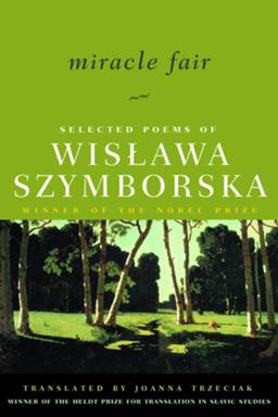 Miracle Fair Selected Poems of Wislawa Szymborska  9780393323856 Front Cover