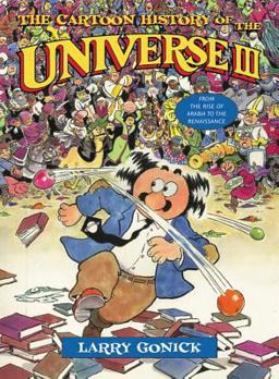 Cartoon History of the Universe III From the Rise of Arabia to the Renaissance  9780393324037 Front Cover